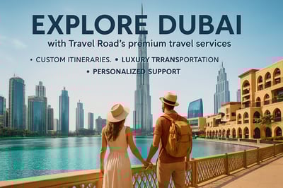 Explore Dubai with Travel Road's premium travel services